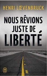 Couverture de Nous rêvions juste de liberté d'Henri Loevenbruck