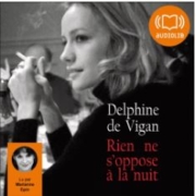 Rien ne s'oppose à la nuit de Delphine de Vigan (éditions audio Audiolib)