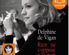 Rien ne s'oppose à la nuit de Delphine de Vigan (éditions audio Audiolib)