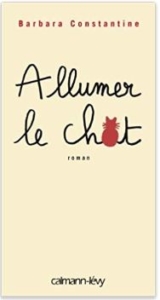 Couverture de Allumer le chat de Barbara Constantine