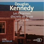 Les charmes discrets de la vie conjugale de Douglas Kennedy (éditions audio Lizzie)