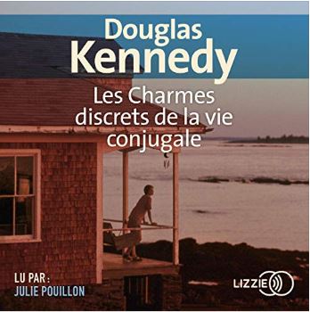 Les charmes discrets de la vie conjugale de Douglas Kennedy (éditions audio Lizzie)