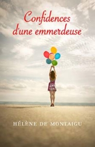 Couverture de Confidences d'une emmerdeuse d'Hélène de Montaigu