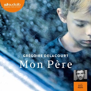 Mon père de Grégoire Delacourt (éditions audio Audiolib)