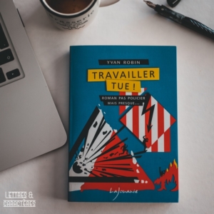 Travailler tue d'Yvan Robin (éditions LaJouanie)