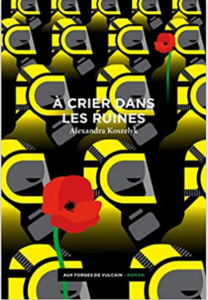 Couverture de A crier dans les ruines d'Alexandra Koszelyk