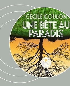 Une bête au paradis de Cécile Coulon (éditions audio Actes Sud)