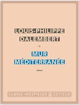 Couverture Mur Méditerranée de Louis-Philippe Dalembert (éditions Sabine Wespieser)