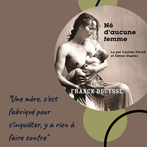 Né d'aucune femme de Franck Bouysse (Editions La Manufacture de livres)