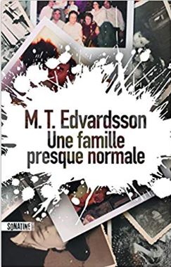 Couverture d'Une famille presque normale de M.T Edvardsson (éditions Sonatine)