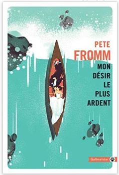 Mon désir le plus ardent de Pete Fromm