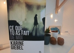 Ce que tu as fait de moi de Karine Giebel (éditions Belfond)