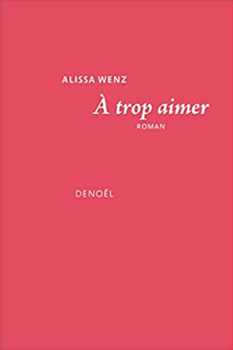 Couverture d'A trop aimer d'Alissa Wenz 