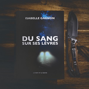 Du sang sur les lèvres d'Isabelle Gagnon (éditions Le mot et le reste)