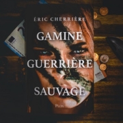 Gamine guerrière sauvage d'Eric Cherrière (éditions Plon)