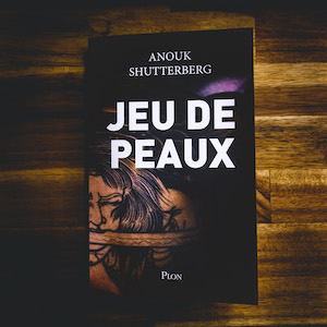 Jeu de peaux d'Anouk Shutterberg (éditions Plon)