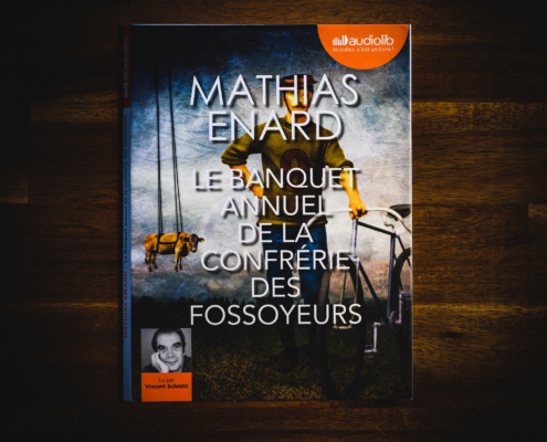 Le banquet annuel de la confrérie des fossoyeurs de Mathias Enard (éditions Audiolib)