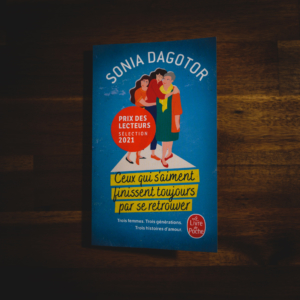 Ceux qui s'aiment finissent toujours par se retrouver de Sonia Dagotor (éditions Le livre de poche)