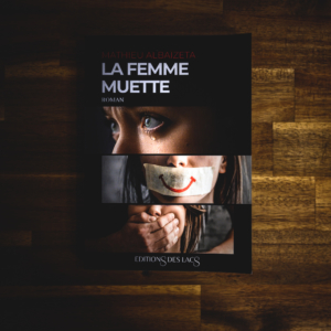 La femme muette de Mathieu Albaizeta (éditions des lacs)