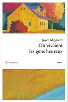 Couverture de Où vivaient les gens heureux de Joyce Maynard