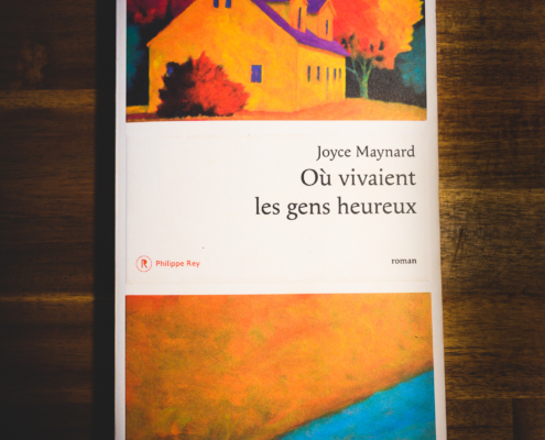 Où vivaient les gens heureux de Joyce Maynard (éditions Philippe Rey)