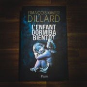 Couverture de L'enfant dormira bientôt de François-Xavier Dillard