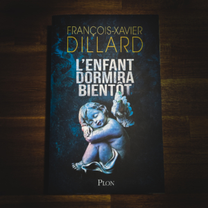 L'enfant dormira bientôt de François-Xavier Dillard (éditions Plon)