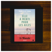 Elle a menti pour les ailes de Francesca Serra (éditions Anne Carrière)