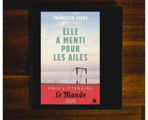 Elle a menti pour les ailes de Francesca Serra (éditions Anne Carrière)