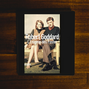 L'énigme des Foster de Robert Goddard (éditions Sonatine)