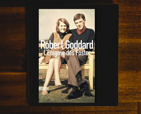 L'énigme des Foster de Robert Goddard (éditions Sonatine)