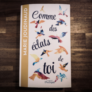 Comme des éclats de toi de Marie Joudinaud (éditions l'Archipel)